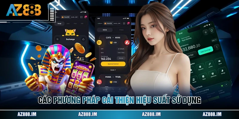 Tải App AZ888 Các phương pháp cải thiện hiệu suất sử dụng