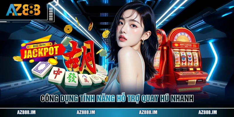 Hướng Dẫn Chơi Game Nổ Hũ - Quy Trình Cá Cược Chi Tiết Công dụng tính năng hỗ trợ quay hũ nhanh