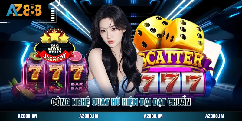 Game Nổ Hũ Đổi Tiền Mặt - Tổng Hợp Trò Chơi Hấp Dẫn Nhất Công nghệ quay hũ hiện đại đạt chuẩn