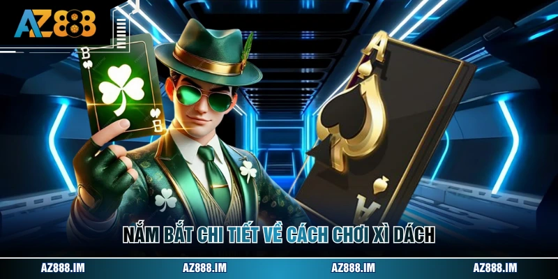 Cách Chơi Xì Dách - Quy Tắc Và Thủ Thuật Cần Biết Rõ Nắm bắt chi tiết về cách chơi xì dách