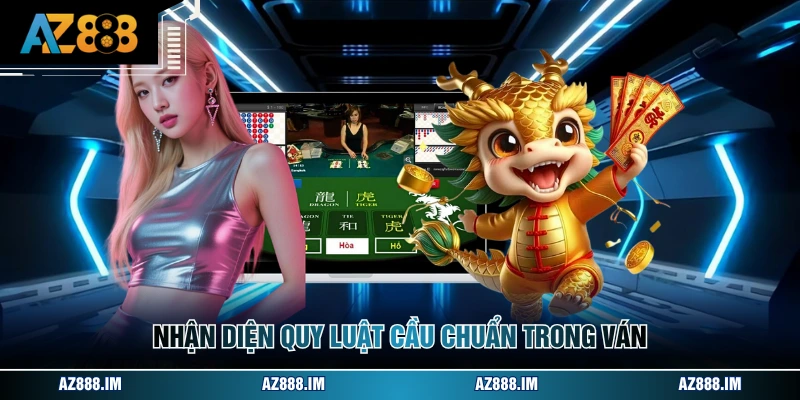 Cách Chơi Rồng Hổ Online - Đánh Chi Tiết A - Z Cho Newbies Nhận diện quy luật cầu chuẩn trong ván
