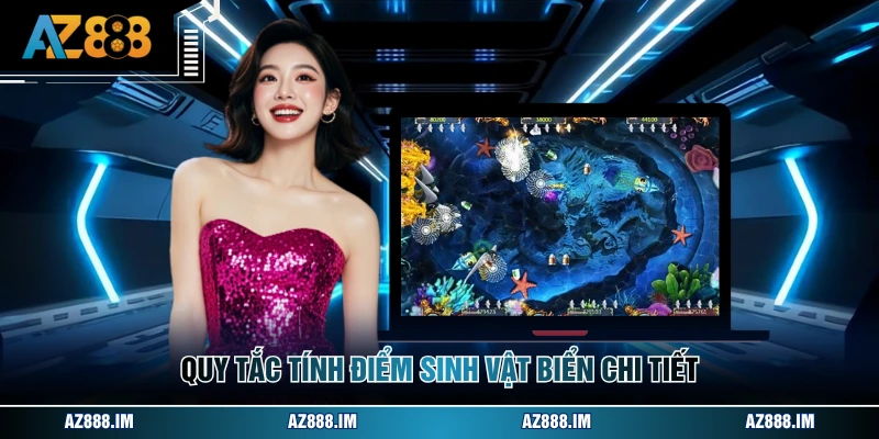 Bắn Cá Rồng Đổi Thưởng - Săn Ngư Nhận Quà Cực Khủng Quy tắc tính điểm sinh vật biển chi tiết