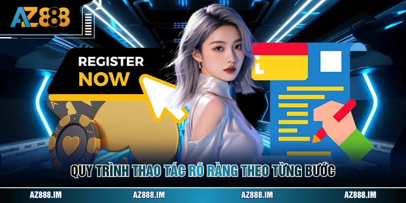 Đăng Ký AZ888 Quy trình thao tác rõ ràng theo từng bước