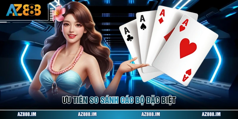 Cách Chơi Xì Dách - Quy Tắc Và Thủ Thuật Cần Biết Rõ Ưu tiên so sánh các bộ đặc biệt